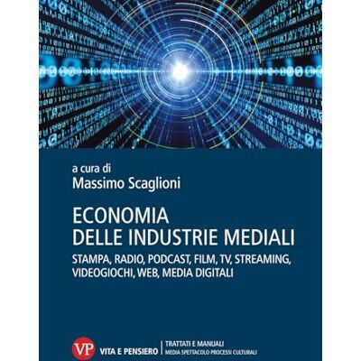 Scaglioni, Massimo Economia delle industrie mediali. Stampa, radio, podcast, film, tv, streaming, videogiochi, web, media digitali - Publicité Scaglioni, Massimo Economia delle industrie mediali. Stampa, radio, podcast, film, tv, streaming, videogiochi, web, media digitali - Publicité
