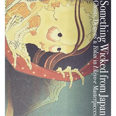 Yamamoto, Noriko Something Wicked from Japan: Ghosts, Demons & Yokai in Ukiyo-e Masterpieces - Publicité Yamamoto, Noriko Something Wicked from Japan: Ghosts, Demons & Yokai in Ukiyo-e Masterpieces - Publicité