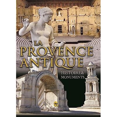 Collectif La Provence antique: Histoire & monuments - Publicité Collectif La Provence antique: Histoire & monuments - Publicité