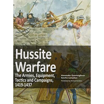 Querengässer, Alexander Hussite Warfare: The Armies, Equipment, Tactics and Campaigns 1419-1437 - Publicité Querengässer, Alexander Hussite Warfare: The Armies, Equipment, Tactics and Campaigns 1419-1437 - Publicité