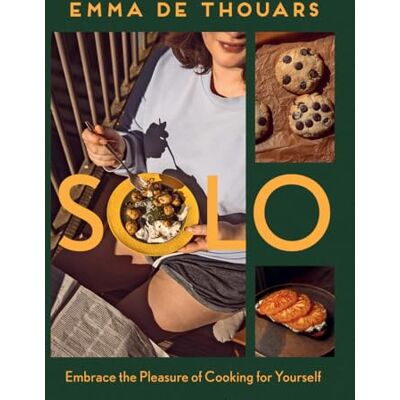de Thouars, Emma Solo: Embrace the Pleasure of Cooking for Yourself - Publicité de Thouars, Emma Solo: Embrace the Pleasure of Cooking for Yourself - Publicité