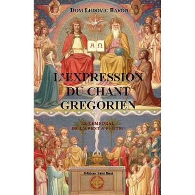 Dom Ludovic Baron L'expression du chant grégorien: En 3 volumes - Publicité Dom Ludovic Baron L'expression du chant grégorien: En 3 volumes - Publicité