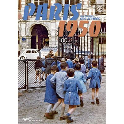 Collectif Paris aux couleurs des années 1950 100 photos de légende édition bilingue français et anglais - Publicité Collectif Paris aux couleurs des années 1950 100 photos de légende édition bilingue français et anglais - Publicité