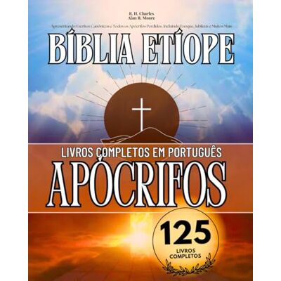 Anonymous A Bíblia Etíope Completa em Português 125 Livros (Anotado): Apresentando Escritos Canônicos e Todos os Apócrifos Perdidos, Incluindo Enoque, Jubileus e Muitos Mais - Publicité Anonymous A Bíblia Etíope Completa em Português 125 Livros (Anotado): Apresentando Escritos Canônicos e Todos os Apócrifos Perdidos, Incluindo Enoque, Jubileus e Muitos Mais - Publicité