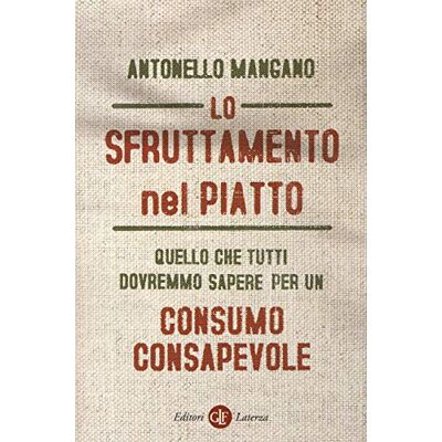 Mangano, Antonello Lo sfruttamento nel piatto. Quello che tutti dovremmo sapere per un consumo consapevole - Publicité Mangano, Antonello Lo sfruttamento nel piatto. Quello che tutti dovremmo sapere per un consumo consapevole - Publicité