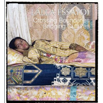 ACR Edition Lalla Essaydi: Crossing Boundaries, Bridging Cultures - Publicité ACR Edition Lalla Essaydi: Crossing Boundaries, Bridging Cultures - Publicité