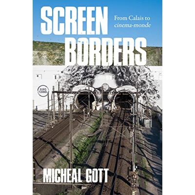 Gott, Michael Screen Borders: From Calais to Cinéma-Monde - Publicité Gott, Michael Screen Borders: From Calais to Cinéma-Monde - Publicité