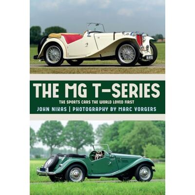 Nikas, John The MG T-Series: The Sports Cars the World Loved First - Publicité Nikas, John The MG T-Series: The Sports Cars the World Loved First - Publicité