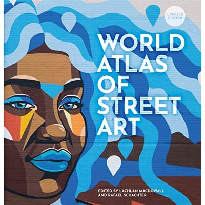 Schacter, Rafael /mac The World Atlas of Street Art and Graffiti /anglais - Publicité Schacter, Rafael /mac The World Atlas of Street Art and Graffiti /anglais - Publicité