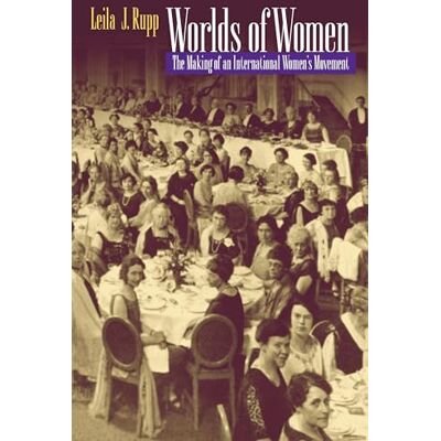 Rupp, Leila J. Worlds of Women: The Making of an International Women's Movement - Publicité Rupp, Leila J. Worlds of Women: The Making of an International Women's Movement - Publicité