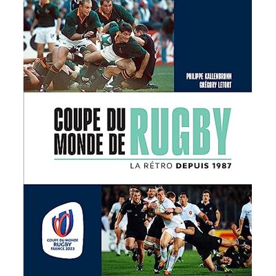 Kallenbrunn, Philippe Coupe du monde de rugby La rétro depuis 1987 - Publicité Kallenbrunn, Philippe Coupe du monde de rugby La rétro depuis 1987 - Publicité