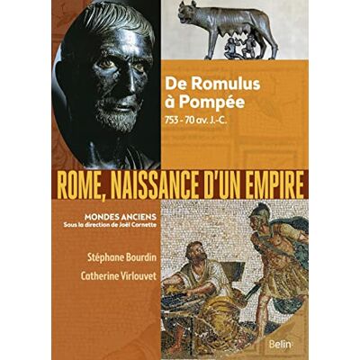 Catherine Virlouvet Rome, naissance d’un empire: De Romulus à Pompée, 753-70 av. J.-C. Publicité Catherine Virlouvet Rome, naissance d’un empire: De Romulus à Pompée, 753-70 av. J.-C. Publicité
