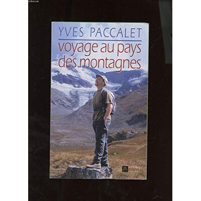 Paccalet, Yves Voyage au pays des montagnes - Publicité Paccalet, Yves Voyage au pays des montagnes - Publicité