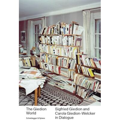 The Giedon World : Sigfried Giedion and Carola Giedon-Welcker in Dialogue - Publicité The Giedon World : Sigfried Giedion and Carola Giedon-Welcker in Dialogue - Publicité