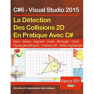 Rey, Patrice Detection des collisions 2D avec C#6: et Visual Studio 2015 - Publicité Rey, Patrice Detection des collisions 2D avec C#6: et Visual Studio 2015 - Publicité