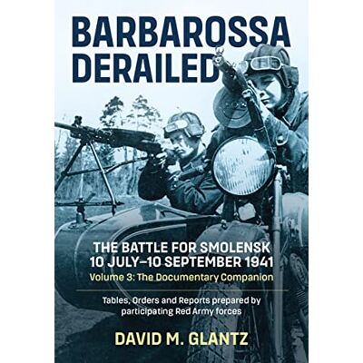 Glantz, David M. The Battle for Smolensk 10 July-10 September 1941: The Documentary Companion Tables Orders and Reports Prepared by Participating Red Army Forces - Publicité Glantz, David M. The Battle for Smolensk 10 July-10 September 1941: The Documentary Companion Tables Orders and Reports Prepared by Participating Red Army Forces - Publicité