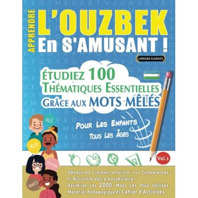 LINGUAS CLASSICS APPRENDRE L'OUZBEK EN S'AMUSANT POUR LES ENFANTS: TOUS LES ÂGES ÉTUDIEZ 100 THÉMATIQUES ESSENTIELLES GRÂCE AUX MOTS MÊLÉS VOL.1: Découvrez ... Compétences Et Accroître Votre Vocabulaire! - Publicité LINGUAS CLASSICS APPRENDRE L'OUZBEK EN S'AMUSANT POUR LES ENFANTS: TOUS LES ÂGES ÉTUDIEZ 100 THÉMATIQUES ESSENTIELLES GRÂCE AUX MOTS MÊLÉS VOL.1: Découvrez ... Compétences Et Accroître Votre Vocabulaire! - Publicité