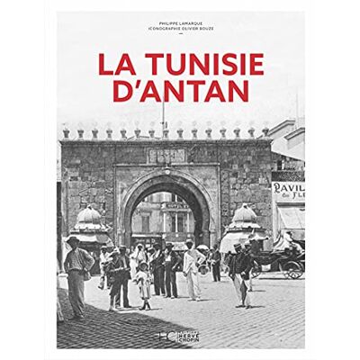 Lamarque, Philippe La Tunisie d'Antan Nouvelle édition - Publicité Lamarque, Philippe La Tunisie d'Antan Nouvelle édition - Publicité