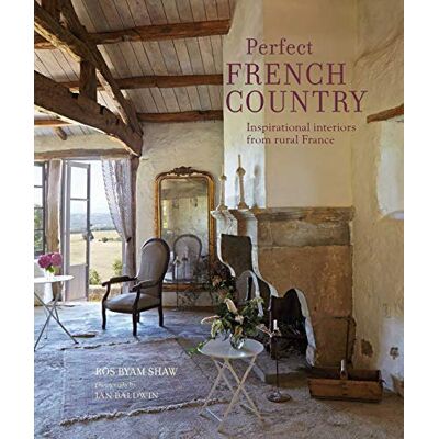 Shaw, Ros Byam Perfect French Country: Inspirational Interiors from Rural France - Publicité Shaw, Ros Byam Perfect French Country: Inspirational Interiors from Rural France - Publicité