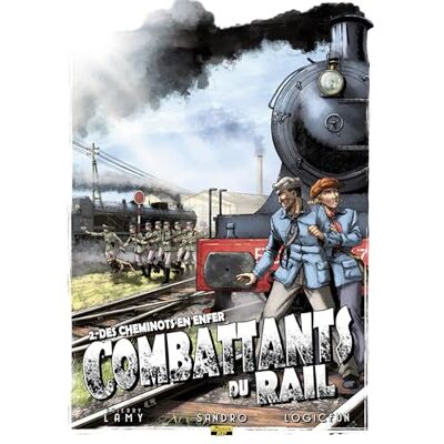 Lamy, Thierry Combattants du rail Tome 2 Des cheminots en enfer - Publicité Lamy, Thierry Combattants du rail Tome 2 Des cheminots en enfer - Publicité