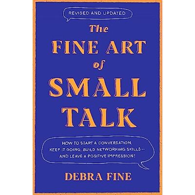 Fine, Debra The Fine Art Of Small Talk: How to Start a Conversation, Keep It Going, Build Networking Skills – and Leave a Positive Impression! - Publicité Fine, Debra The Fine Art Of Small Talk: How to Start a Conversation, Keep It Going, Build Networking Skills – and Leave a Positive Impression! - Publicité