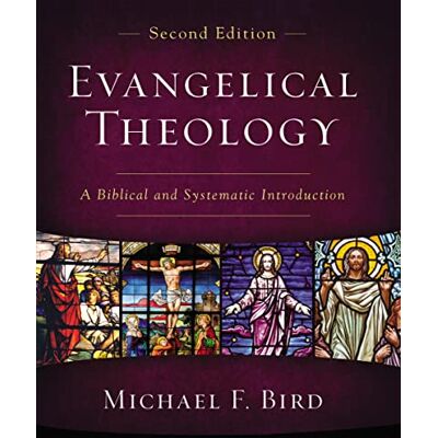 Bird, Michael F. Evangelical Theology, Second Edition: A Biblical and Systematic Introduction - Publicité Bird, Michael F. Evangelical Theology, Second Edition: A Biblical and Systematic Introduction - Publicité
