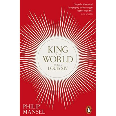 Mansel, Philip King of the World: The Life of Louis XIV - Publicité Mansel, Philip King of the World: The Life of Louis XIV - Publicité