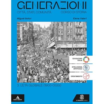Gotor, Miguel Generazioni. Città, Stati, Comunità. Corso di Storia. Per le Scuole superiori. Con e-book. Con espansione online. L' età globale (1900-oggi) (Vol. 3) - Publicité Gotor, Miguel Generazioni. Città, Stati, Comunità. Corso di Storia. Per le Scuole superiori. Con e-book. Con espansione online. L' età globale (1900-oggi) (Vol. 3) - Publicité