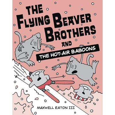 Eaton III, Maxwell The Flying Beaver Brothers and the Hot Air Baboons: (A Graphic Novel) - Publicité Eaton III, Maxwell The Flying Beaver Brothers and the Hot Air Baboons: (A Graphic Novel) - Publicité
