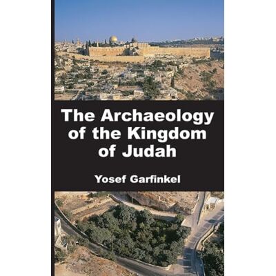 Garfinkel, Yosef The Archaeology of the Kingdom of Judah - Publicité Garfinkel, Yosef The Archaeology of the Kingdom of Judah - Publicité