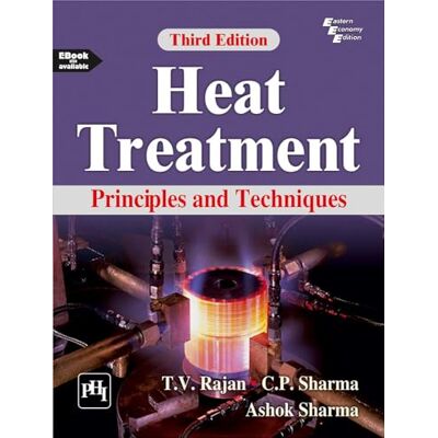 Rajan, T. V.Sharma Heat Treatment: Principles And Techniques - Publicité Rajan, T. V.Sharma Heat Treatment: Principles And Techniques - Publicité
