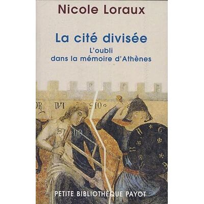 Loraux, Nicole La Cité divisée : L'oubli dans la mémoire d'Athènes - Publicité Loraux, Nicole La Cité divisée : L'oubli dans la mémoire d'Athènes - Publicité