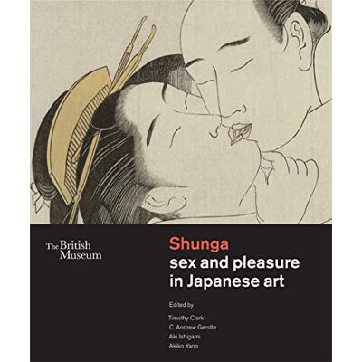 Clark, Timothy Shunga: Sex and Pleasure in Japanese Art /anglais - Publicité Clark, Timothy Shunga: Sex and Pleasure in Japanese Art /anglais - Publicité