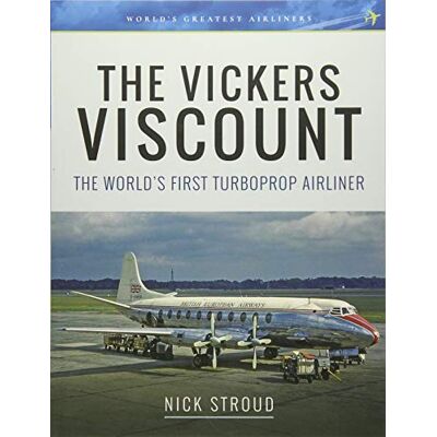Stroud, Nick The Vickers Viscount: The World's First Turboprop Airliner - Publicité Stroud, Nick The Vickers Viscount: The World's First Turboprop Airliner - Publicité