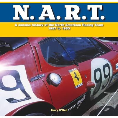 O'Neil, Terry N.A.R.T.: A Concise History of the North American Racing Team 1957 to 1983 - Publicité O'Neil, Terry N.A.R.T.: A Concise History of the North American Racing Team 1957 to 1983 - Publicité