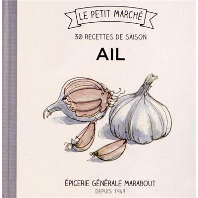 Marabout Ail: 30 recettes de saison - Publicité Marabout Ail: 30 recettes de saison - Publicité