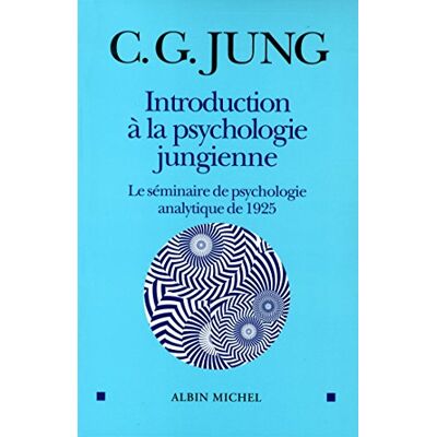 Jung, Carl Gustav Introduction à la psychologie jungienne: Le séminaire de psychologie analytique de 1925 - Publicité Jung, Carl Gustav Introduction à la psychologie jungienne: Le séminaire de psychologie analytique de 1925 - Publicité