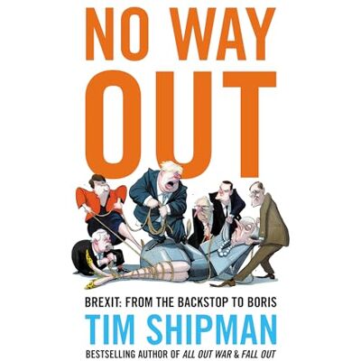 Shipman, Tim No Way Out: Brexit: from the Backstop to Boris - Publicité Shipman, Tim No Way Out: Brexit: from the Backstop to Boris - Publicité