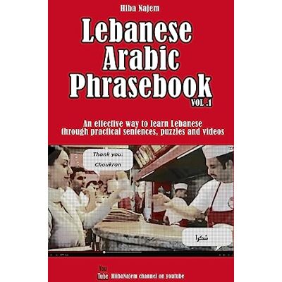 Najem, Hiba Lebanese Arabic Phrasebook Vol. 1: An effective way to learn Lebanese through practical sentences, puzzles and videos - Publicité Najem, Hiba Lebanese Arabic Phrasebook Vol. 1: An effective way to learn Lebanese through practical sentences, puzzles and videos - Publicité