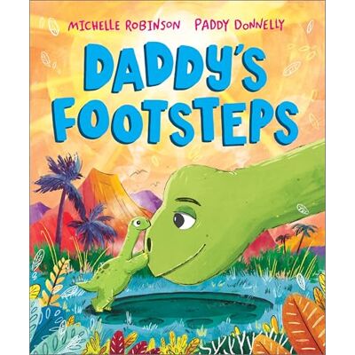 Robinson, Michelle Daddy's Footsteps: A heartwarming Father's Day picture book for children Ages 3-5 - Publicité Robinson, Michelle Daddy's Footsteps: A heartwarming Father's Day picture book for children Ages 3-5 - Publicité