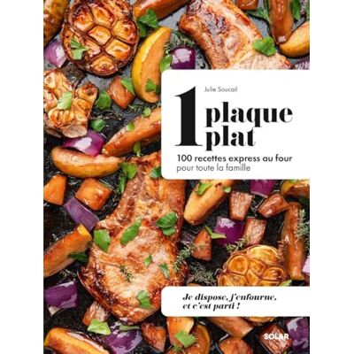 Soucail, Julie 1 plaque = 1 plat: 100 recettes express au four pour toute la famille - Publicité Soucail, Julie 1 plaque = 1 plat: 100 recettes express au four pour toute la famille - Publicité