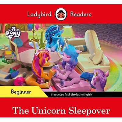 Ladybird Readers Beginner Level – My Little Pony – The Unicorn Sleepover (ELT Graded Reader) - Publicité Ladybird Readers Beginner Level – My Little Pony – The Unicorn Sleepover (ELT Graded Reader) - Publicité
