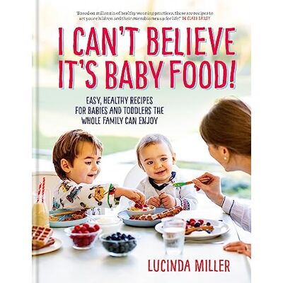 Miller, Lucinda I Can't Believe It's Baby Food!: Easy, healthy recipes for babies and toddlers that the whole family can enjoy - Publicité Miller, Lucinda I Can't Believe It's Baby Food!: Easy, healthy recipes for babies and toddlers that the whole family can enjoy - Publicité
