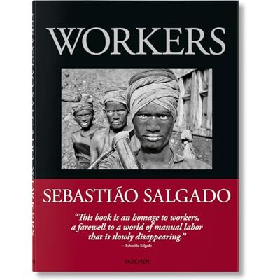 Sebastião Salgado. Workers. An Archaeology of the Industrial Age - Publicité Sebastião Salgado. Workers. An Archaeology of the Industrial Age - Publicité