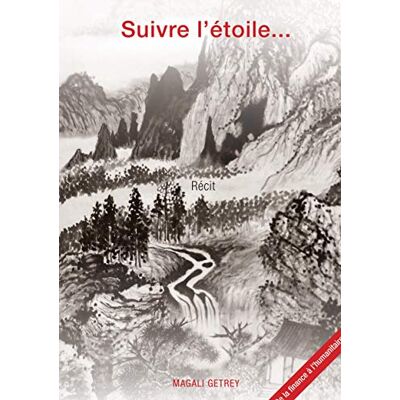 Getrey, Magali Suivre l'étoile...: De la finance à l'humanitaire - Publicité Getrey, Magali Suivre l'étoile...: De la finance à l'humanitaire - Publicité