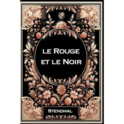 Stendhal Le Rouge et le Noir: Grand format RIGIDE illustré Édition Collector avec illustrations exclusives et texte intégral - Publicité Stendhal Le Rouge et le Noir: Grand format RIGIDE illustré Édition Collector avec illustrations exclusives et texte intégral - Publicité