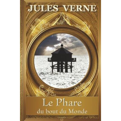 Verne, Jules Le Phare du bout du Monde Jules Verne: Édition collector de luxe (Annotée) Livre Relié (Couverture rigide) Grand Format Roman d’aventures Collection Jules Verne : Les Voyages Extraordinaires - Publicité Verne, Jules Le Phare du bout du Monde Jules Verne: Édition collector de luxe (Annotée) Livre Relié (Couverture rigide) Grand Format Roman d’aventures Collection Jules Verne : Les Voyages Extraordinaires - Publicité