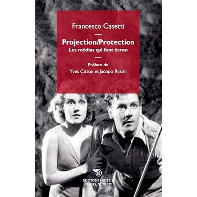 Casetti, Francesco Projection / Protection: Les médias qui font écran - Publicité Casetti, Francesco Projection / Protection: Les médias qui font écran - Publicité