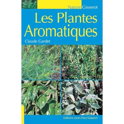 Gardet, Claude Les Plantes Aromatiques - Publicité Gardet, Claude Les Plantes Aromatiques - Publicité