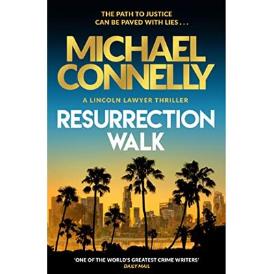 Connelly, Michael Resurrection Walk: The Brand New Blockbuster Lincoln Lawyer Thriller - Publicité Connelly, Michael Resurrection Walk: The Brand New Blockbuster Lincoln Lawyer Thriller - Publicité